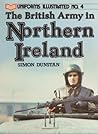 The British Army in Northern Ireland (Uniforms Illustrated No. 4)