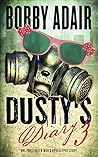 Dusty's Diary 3: One Frustrated Man's Apocalypse Story
