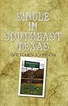Single in Southeast Texas by Gretchen Johnson