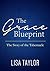 The Grace Blueprint: The Story of the Tabernacle