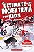 The Ultimate Book of Hockey Trivia for Kidsl