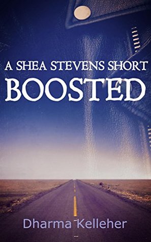 Boosted: A Shea Stevens Short Thriller (Shea Stevens Outlaw Biker)