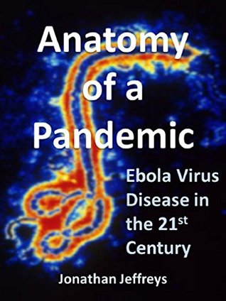 Anatomy of a Pandemic: Ebola Virus Disease in the 21st Century (Kindle Edition)