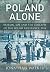 Poland Alone: Britain, SOE and the Collapse of the Polish Resistance,1944