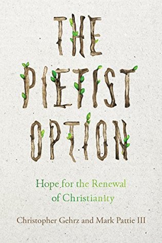 The Pietist Option: Hope for the Renewal of Christianity (Hardcover)