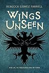 Wings Unseen by Rebecca Gomez Farrell