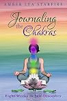 Journaling the Chakras: Eight Weeks to Self-Discovery (Journaling for Transformation Book 2) Journaling the Chakras: Eight Weeks to Self-Discovery (Journaling for Transformation Book 2)