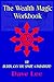 The Wealth Magic Workbook: or Buddy, Can You Spare a Paradigm?