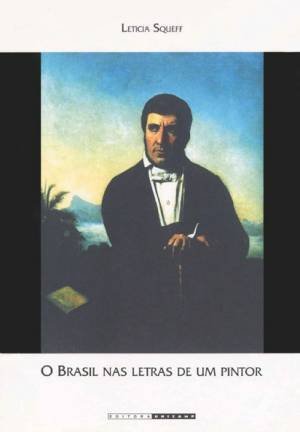 O Brasil nas letras de um pintor: Manuel de Araújo Porto Alegre (1806-1879)