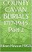 COUNTY CAVAN BURIALS 1717-1945 Part 2 by Eileen Hewson FRGS