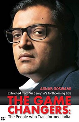 Arnab Goswami (The Game Changers: The People who Transformed India)