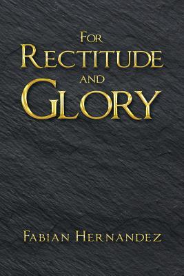 For Rectitude and Glory