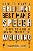 How To Make a Brilliant Best Man's Speech: and support the groom, from the stag do to the wedding