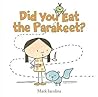 Did You Eat the Parakeet? by Mark Iacolina