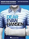 Dear Evan Hansen: Easy Piano Selections Dear Evan Hansen: Easy Piano Selections