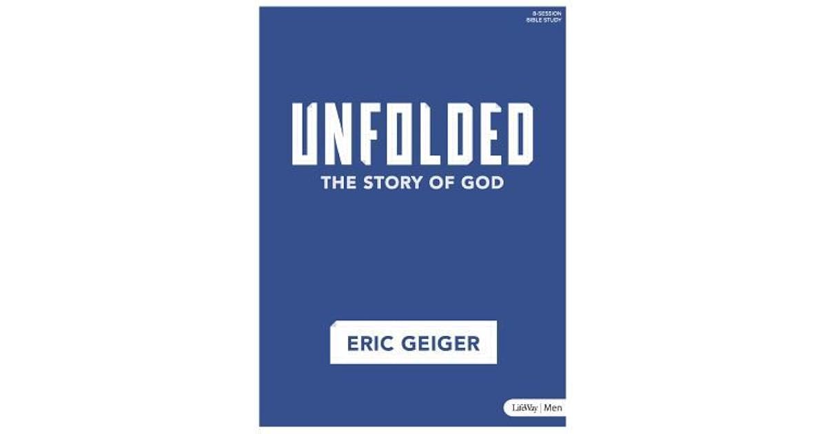 Unfolded - Bible Study Book: The Story of God by Eric Geiger