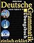 Deutsche Grammatik einfach erklärt: Grammatik + Übungsbuch Deutsch / Englisch A1 - B1 (German Edition)
