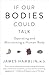 If Our Bodies Could Talk: Operating and Maintaining a Human Body