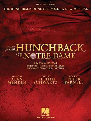 The Hunchback of Notre Dame: The Stage Musical | Vocal Selections with Piano Accompaniment | Disney Broadway Sheet Music Songbook for Singers and Pianists | Intermediate Musical Theatre Score Book