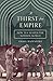 A Thirst for Empire: How Tea Shaped the Modern World
