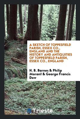 A sketch of Toppesfield Parish, Essex Co., England