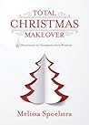 Total Christmas Makeover by Melissa Spoelstra
