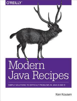 Modern Java Recipes: Simple Solutions to Difficult Problems in Java 8 and 9 (Paperback)