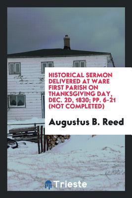 Historical Sermon Delivered at Ware First Parish on Thanksgiving Day, Dec. 2d, 1830; pp. 6-21 (Not completed)