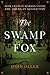 The Swamp Fox: How Francis Marion Saved the American Revolution