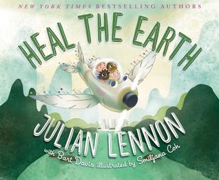 Heal the Earth (A Julian Lennon White Feather Flier Adventure #2)