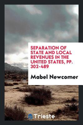 Separation of state and local revenues in the United States, pp. 302-489