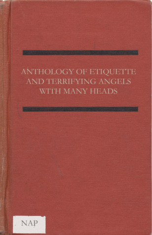 Anthology of Etiquette and Terrifying Angels With Many Heads