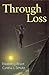 Through Loss by Elizabeth J. Bruce
