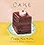 Cake: A Cookbook