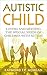 Autistic Child: Loving and ...