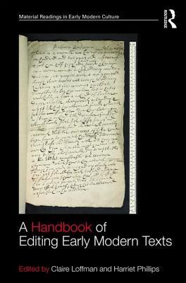 A Handbook of Editing Early Modern Texts (Material Readings in Early Modern Culture)