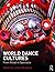 World Dance Cultures: From Ritual to Spectacle