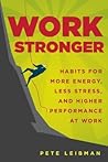 Work Stronger by Pete Leibman Work Stronger by Pete Leibman