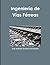 Ingeniería de Vías Férreas (Spanish Edition)