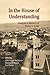In the House of Understanding by Abdul Rahim Abu Husayn