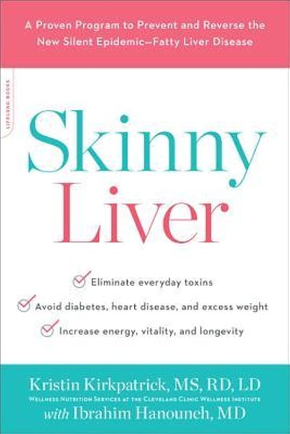 Skinny Liver: A Proven Program to Prevent and Reverse the New Silent Epidemic--Fatty Liver Disease