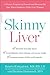 Skinny Liver: A Proven Program to Prevent and Reverse the New Silent Epidemic--Fatty Liver Disease