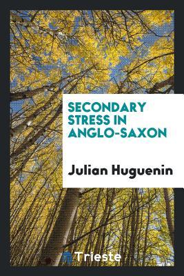 Secondary stress in Anglo-Saxon. (Determined by metrical criteria) ..