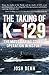 The Taking of K-129: The Most Daring Covert Operation in History