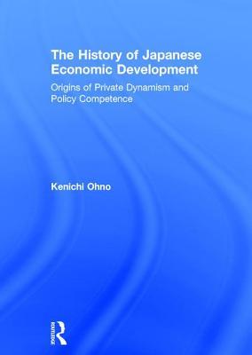 The History of Japanese Economic Development: Origins of Private Dynamism and Policy Competence