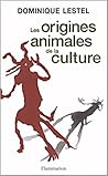 Les Origines animales de la culture Les Origines animales de la culture