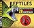 Creature Files: Reptiles: Come Face-to-Face with 20 Dangerous Reptiles