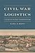 Civil War Logistics: A Study of Military Transportation