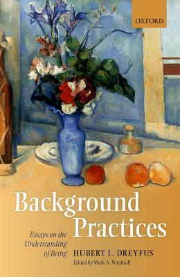 Background Practices: Essays on the Understanding of Being (Hardcover)