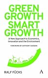 Green Growth, Smart Growth by Ralf Fücks